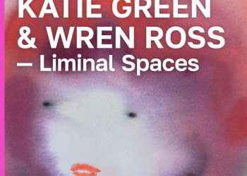 Katie Green and Wren Ross- Liminal Spaces